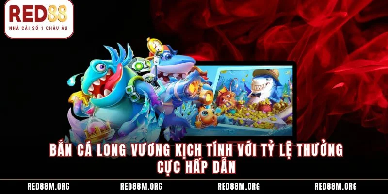 Bắn Cá Long Vương