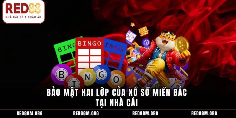 Bảo mật hai lớp của xổ số miền bắc tại nhà cái
