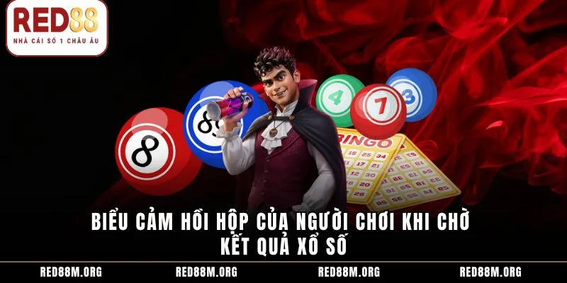 Biểu cảm hồi hộp của người chơi khi chờ kết quả xổ số