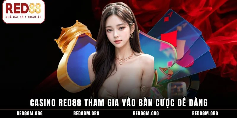 Casino Red88 tham gia vào bàn cược dễ dàng