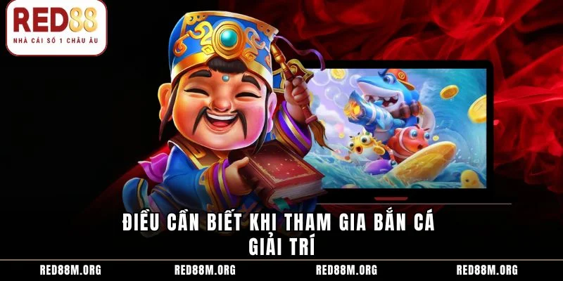 Điều cần biết khi tham gia bắn cá giải trí