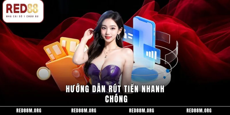 Hướng dẫn rút tiền nhanh chóng