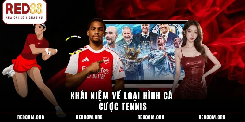 Khái niệm về loại hình cá cược tennis