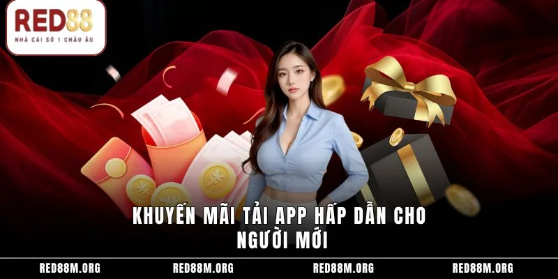 Khuyến mãi tải app hấp dẫn cho người mới