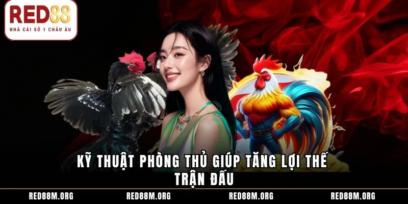 Kỹ thuật phòng thủ giúp tăng lợi thế trận đấu