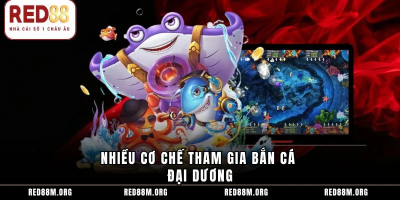 Nhiều cơ chế tham gia bắn cá đại dương
