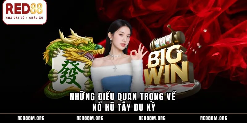 Những điều quan trọng về nổ hũ Tây Du Ký