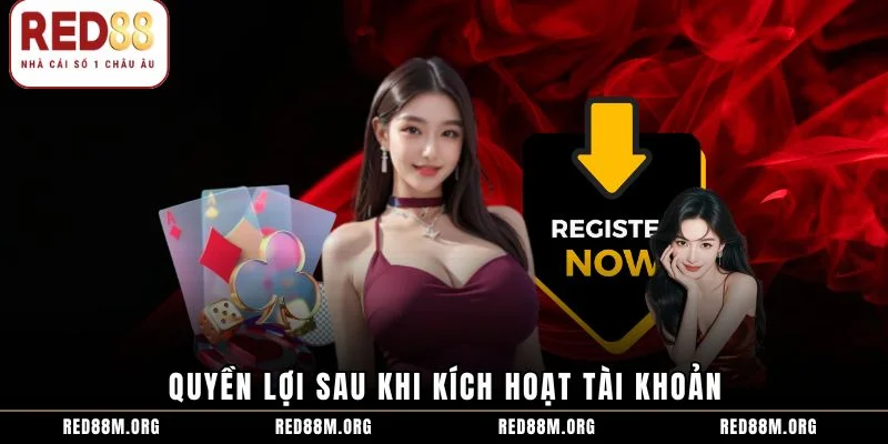 Quyền lợi sau khi kích hoạt tài khoản