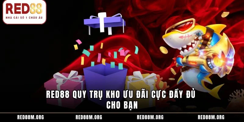 Red88 quy trụ kho ưu đãi cực đầy đủ cho bạn