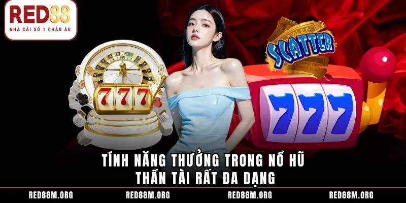 Tính năng thưởng trong Nổ hũ Thần Tài rất đa dạng