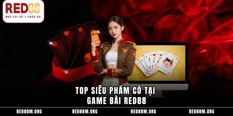 Top siêu phẩm có tại game bài Red88