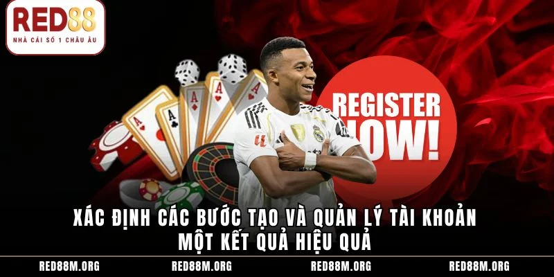 Xác định các bước tạo và quản lý tài khoản một kết quả hiệu quả