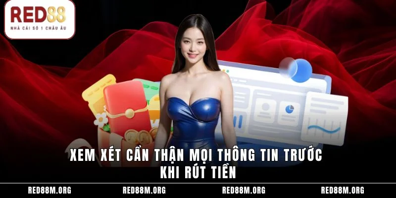 Xem xét cẩn thận mọi thông tin trước khi rút tiền